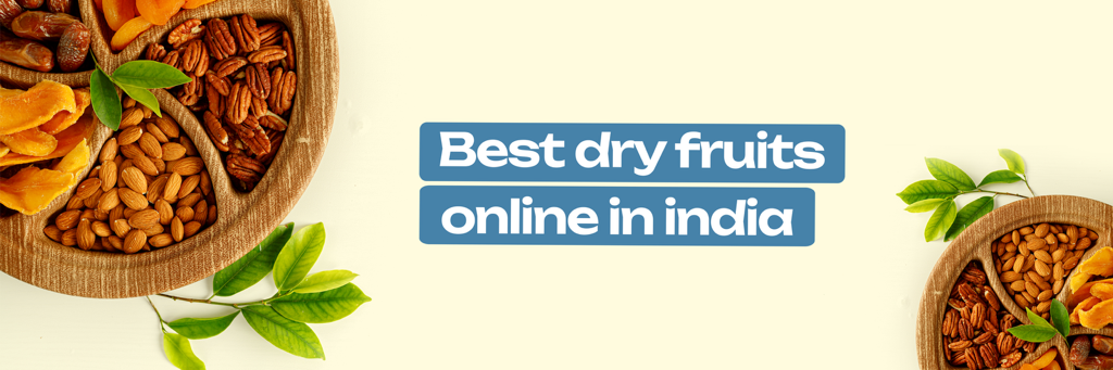 Buy best dry fruits online in india | Searching for hygienic dry fruits online in India?